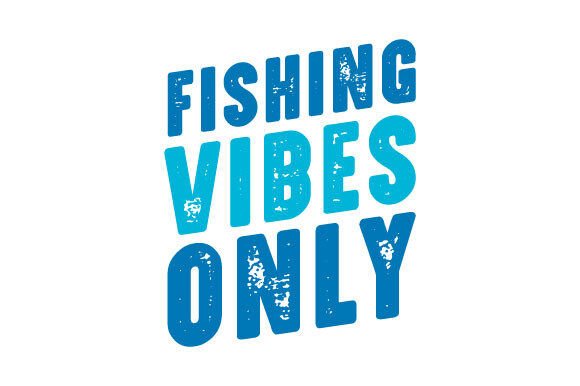 Free Fishing Vibes Only SVG PNG for Crafts and Graphics