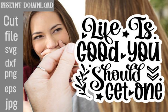 Life is Good You Should Get One SVG: A Versatile Graphic for Crafts