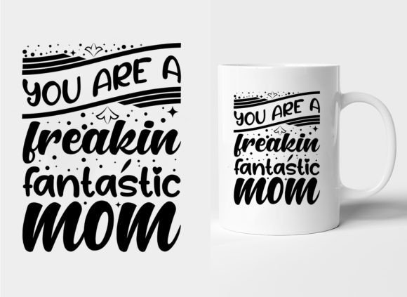 You Are a Freakin Mother's Day Mug