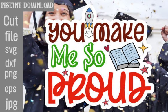 You Make Me So Proud SVG Cut File for Crafts and Graphics